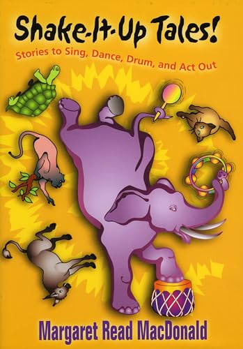 Shake-It-Up Tales!: Stories to Sing, Dance, Drum, and Act Out