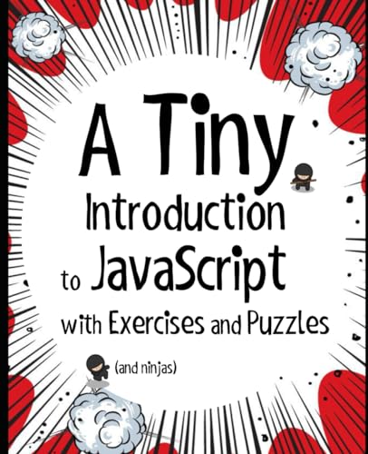 A Tiny Introduction to JavaScript with Exercises and Puzzles von ProseTech