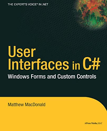 User Interfaces in C#: Windows Forms and Custom Controls (.Net Developer Series) von Apress