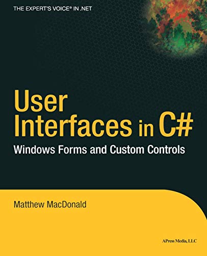 User Interfaces in C#: Windows Forms and Custom Controls (.Net Developer Series)