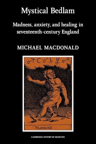 Mystical Bedlam: Madness, Anxiety and Healing in Seventeenth-Century England (Cambridge Studies in the History of Medicine) von Cambridge University Press