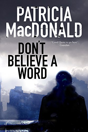 Don't Believe a Word: A novel of psychological suspense