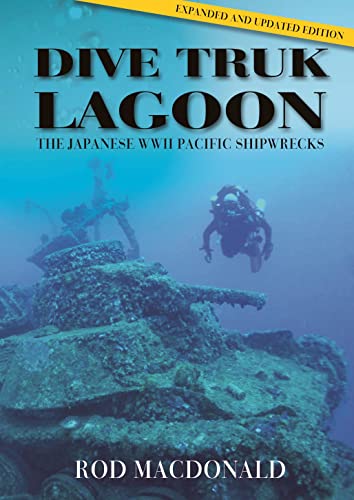 Dive Truk Lagoon: The Japanese Wwii Pacific Shipwrecks von Whittles Publishing