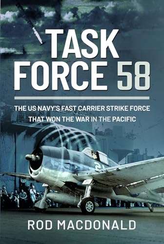 Task Force 58: The US Navy's Fast Carrier Strike Force That Won the War in the Pacific von Naval Institute Press