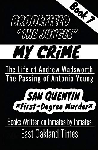 Brookfield - The Jungle: The Life of Andrew Wadsworth/The Passing of Antonio Young (My Crime, Band 7) von East Oakland Times, LLC