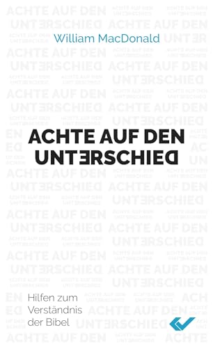 Achte auf den Unterschied: Hilfen zum Verständnis der Bibel