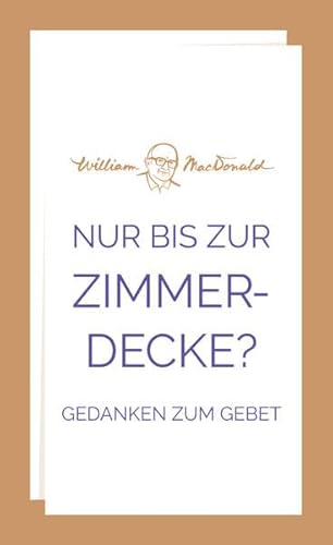 Nur bis zur Zimmerdecke?: Gedanken zum Gebet