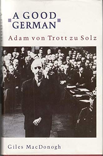 A Good German: Adam Von Trott Zu Solz