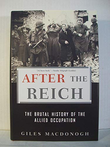 After the Reich: The Brutal History of the Allied Occupation