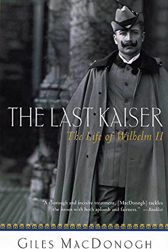 The Last Kaiser: The Life of Wilhelm II