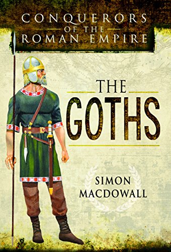 The Goths: Conquerors of the Roman Empire von PEN AND SWORD MILITARY