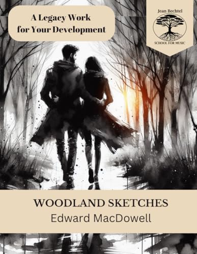 Woodland Sketches: Works for Piano von Jean Bechtel School for Music Press