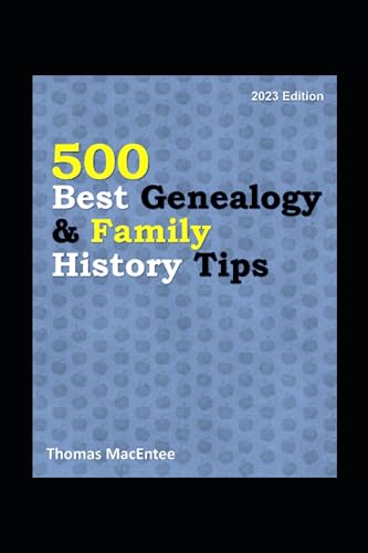 500 Best Genealogy & Family History Tips (2023 Edition) von Independently published