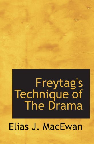 Freytag's Technique of The Drama von BiblioBazaar