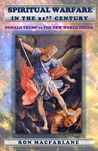 Spiritual Warfare in the 21st Century: Donald Trump vs The New World Order
