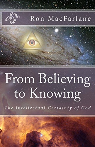 From Believing to Knowing: The Intellectual Certainty of God von Greater Mysteries Publications
