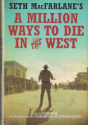 Seth MacFarlane's a Million Ways to Die in the West Seth MacFarlane's a Million Ways to Die in the West
