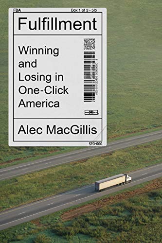 Fulfillment: Winning and Losing in One-Click America von Farrar, Straus and Giroux