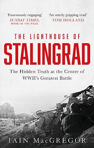The Lighthouse of Stalingrad: The Hidden Truth at the Centre of WWII's Greatest Battle von Constable