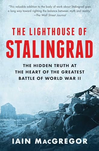 The Lighthouse of Stalingrad: The Hidden Truth at the Heart of the Greatest Battle of World War II von Scribner