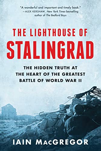 The Lighthouse of Stalingrad: The Hidden Truth at the Heart of the Greatest Battle of World War II The Lighthouse of Stalingrad: The Hidden Truth at the Heart of the Greatest Battle of World War II von Scribner