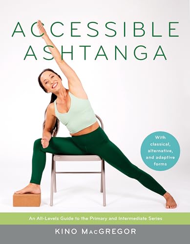 Accessible Ashtanga: An All-Levels Guide to the Primary and Intermediate Series von Shambhala Publications