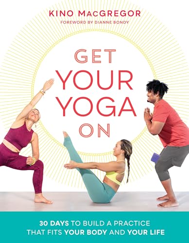 Get Your Yoga On: 30 Days to Build a Practice That Fits Your Body and Your Life von Shambhala Publications