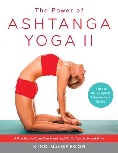 The Power of Ashtanga Yoga II: The Intermediate Series: A Practice to Open Your Heart and Purify Your Body and Mind von Shambhala Publications
