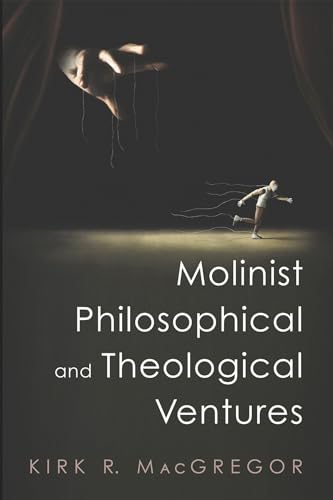 Molinist Philosophical and Theological Ventures von Pickwick Publications