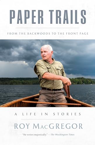 Paper Trails: From the Backwoods to the Front Page, a Life in Stories von Random House Canada