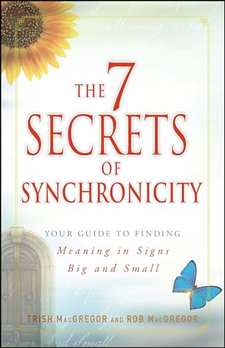 The 7 Secrets of Synchronicity: Your guide to Finding Meaning in Coincidences Big and Small