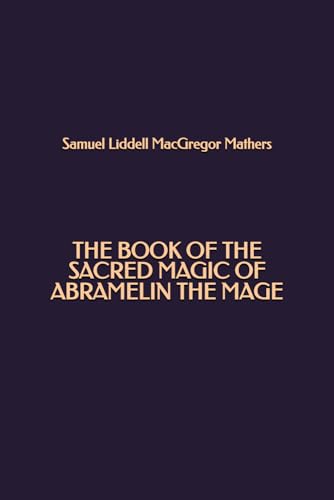 The Book of the Sacred Magic of Abramelin the Mage von Independently published