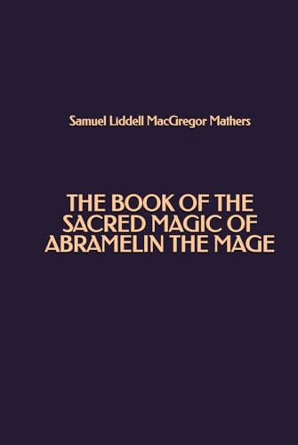 The Book of the Sacred Magic of Abramelin the Mage von Independently published