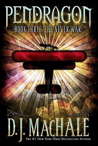 The Never War (Volume 3): Journal of an Adventure Through Time and Space (Pendragon, Band 3)