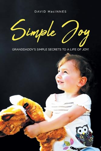 Simple Joy: Granddaddy's Simple Secrets to a Life of Joy! von Christian Faith Publishing