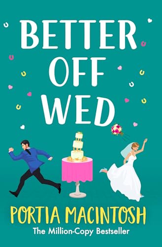 Better Off Wed: A laugh-out-loud friends-to-lovers romantic comedy from MILLION-COPY BESTSELLER Portia MacIntosh Better Off Wed: A laugh-out-loud friends-to-lovers romantic comedy from MILLION-COPY BESTSELLER Portia MacIntosh