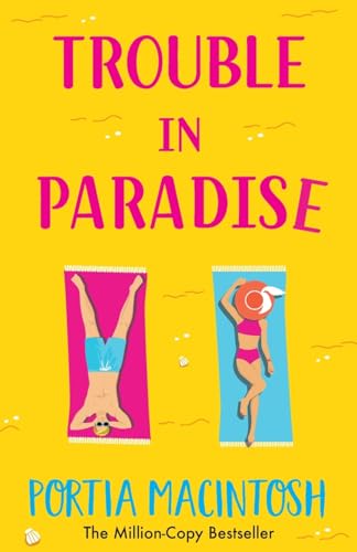 Trouble in Paradise: An absolutely hilarious enemies-to-lovers summer romantic comedy from MILLION-COPY bestseller Portia MacIntosh for 2024 von Boldwood Books