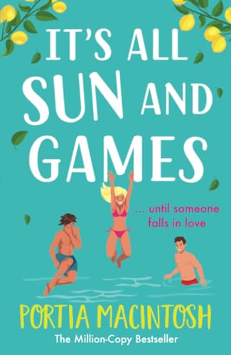 It's All Sun and Games: The hilarious, sun-drenched romantic comedy from MILLION COPY BESTSELLER Portia MacIntosh von Boldwood Books