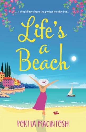 Life's A Beach: A funny, feel-good holiday romance from MILLION-COPY BESTSELLER Portia MacIntosh von Boldwood Books