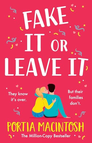 Fake It Or Leave It: A laugh-out-loud fake dating romantic comedy from MILLION-COPY BESTSELLER Portia MacIntosh Fake It Or Leave It: A laugh-out-loud fake dating romantic comedy from MILLION-COPY BESTSELLER Portia MacIntosh