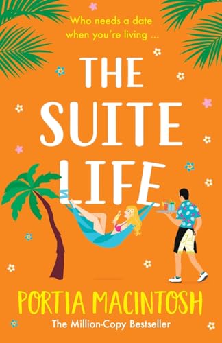 The Suite Life: A BRAND NEW friends-to-lovers, close proximity summer romantic comedy from MILLION-COPY BESTSELLER Portia MacIntosh for 2024 von Boldwood Books