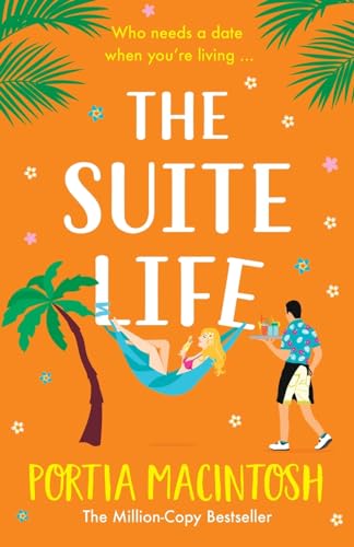 The Suite Life: A BRAND NEW friends-to-lovers, close proximity summer romantic comedy from MILLION-COPY BESTSELLER Portia MacIntosh for 2024