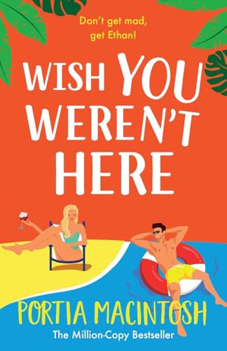 Wish You Weren't Here: The ultimate fake dating summer romance from Portia MacIntosh for 2025 von Boldwood Books
