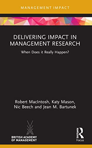 Delivering Impact in Management Research: When Does It Really Happen? (Management Impact)