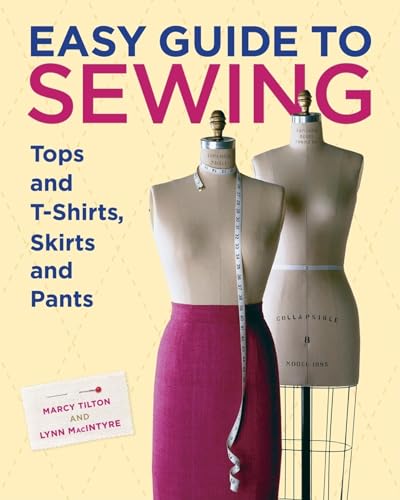 Easy Guide to Sewing Tops and T-Shirts, Skirts, and Pants