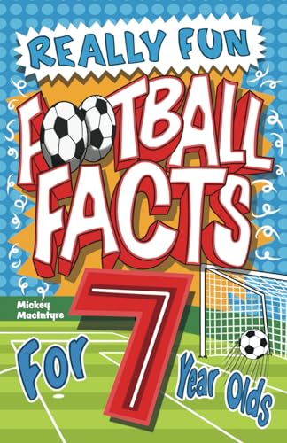 Really Fun Football Facts Book For 7 Year Olds: Illustrated Amazing Facts. The Ultimate Trivia Football Book For Kids (Activity Books For Kids)