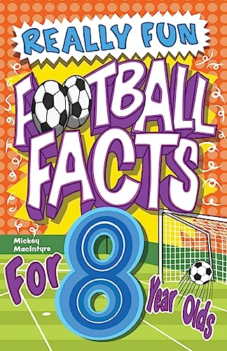 Really Fun Football Facts Book For 8 Year Olds: Illustrated Amazing Facts. The Ultimate Trivia Football Book For Kids (Activity Books For Kids)