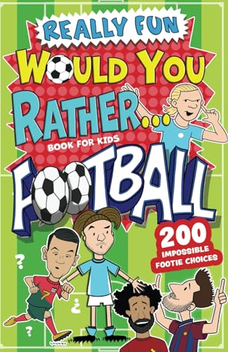 Really Fun Would You Rather Football Book For Kids: Hilarious Football Gifts For Boys & Girls. Silly Scenarios, Challenging Choices & Difficult Dilemmas For 6-12 Year olds (Activity Books For Kids) von Bell & Mackenzie Publishing Limited