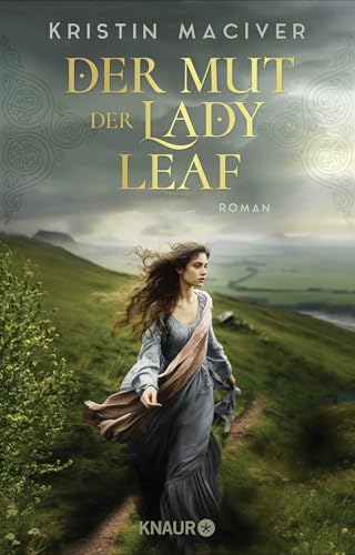 Der Mut der Lady Leaf: Roman | Band 3 der gefühlvollen Liebesroman-Reihe in den schottischen Highlands von Droemer Knaur*