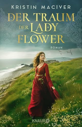 Der Traum der Lady Flower: Roman | Der Auftakt der historischen Liebesroman-Reihe inmitten der schottischen Highlands